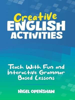 cover image of Creative English Activities--60 Engaging TEFL Lesson Activities in 30 Themed Topics for Teens!